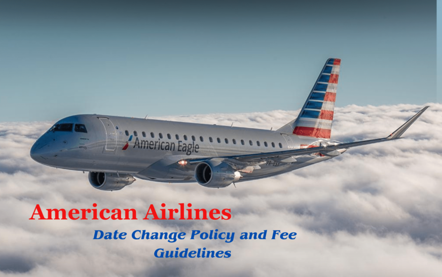 American Airlines Date Change Policy and Fee Guidelines